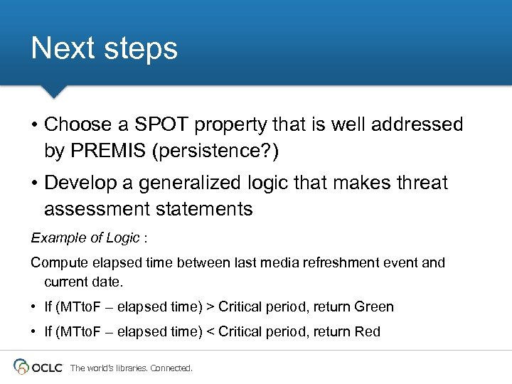 Next steps • Choose a SPOT property that is well addressed by PREMIS (persistence?