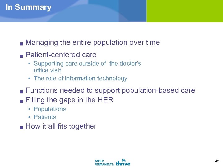 In Summary g Managing the entire population over time g Patient-centered care • Supporting