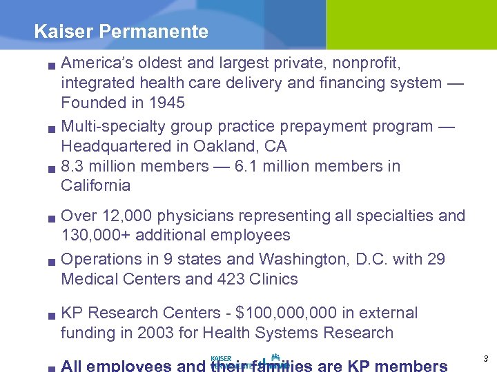 Kaiser Permanente g g g g America’s oldest and largest private, nonprofit, integrated health