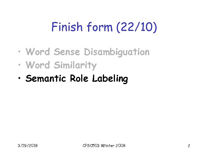 Finish form (22/10) • Word Sense Disambiguation • Word Similarity • Semantic Role Labeling