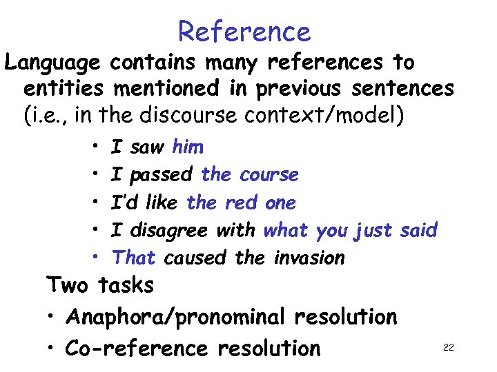 Reference Language contains many references to entities mentioned in previous sentences (i. e. ,