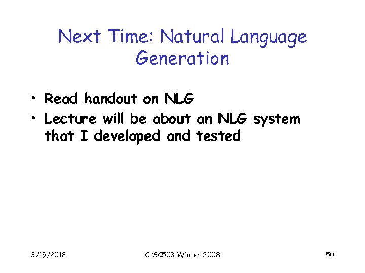 Next Time: Natural Language Generation • Read handout on NLG • Lecture will be