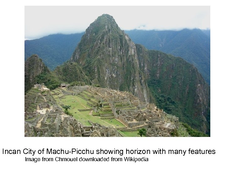 Incan City of Machu-Picchu showing horizon with many features Image from Chmouel downloaded from