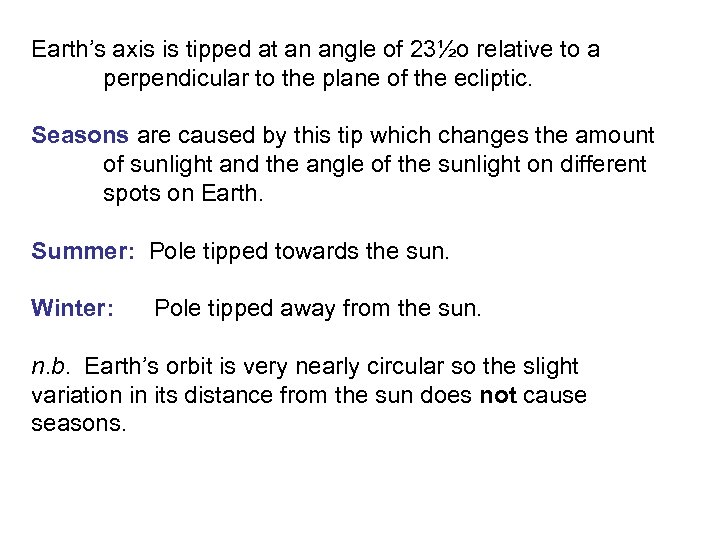 Earth’s axis is tipped at an angle of 23½o relative to a perpendicular to