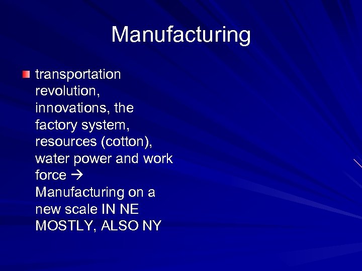 Manufacturing transportation revolution, innovations, the factory system, resources (cotton), water power and work force