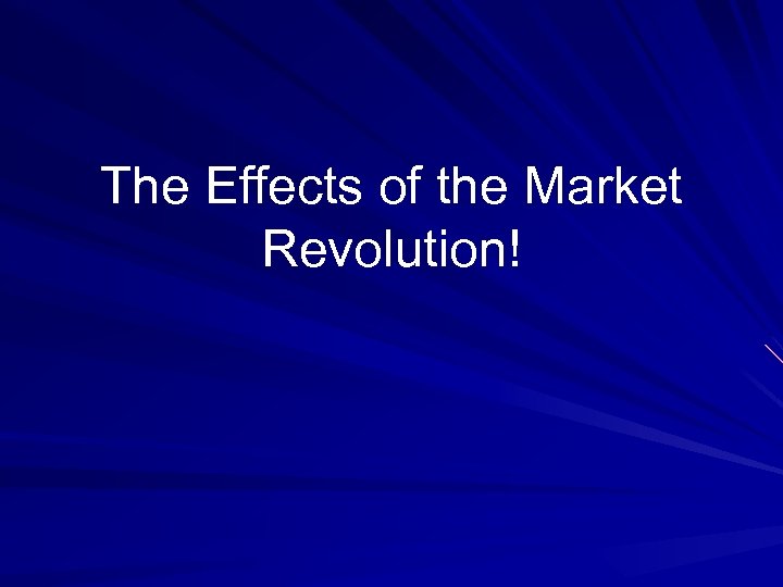 The Effects of the Market Revolution! 