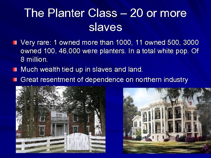 The Planter Class – 20 or more slaves Very rare: 1 owned more than