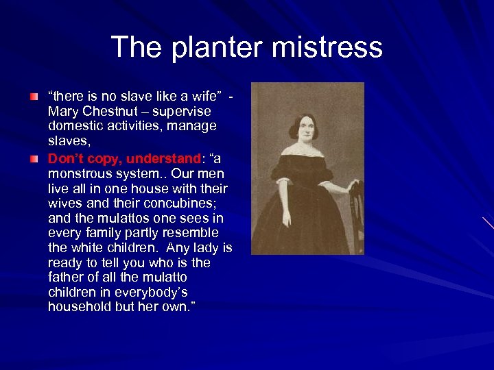 The planter mistress “there is no slave like a wife” - Mary Chestnut –