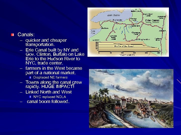 Canals: – quicker and cheaper transportation. – Erie Canal built by NY and Gov.