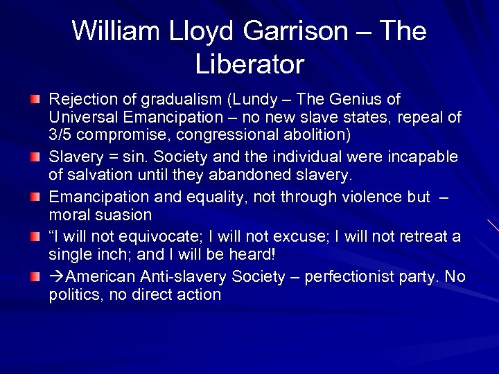 William Lloyd Garrison – The Liberator Rejection of gradualism (Lundy – The Genius of