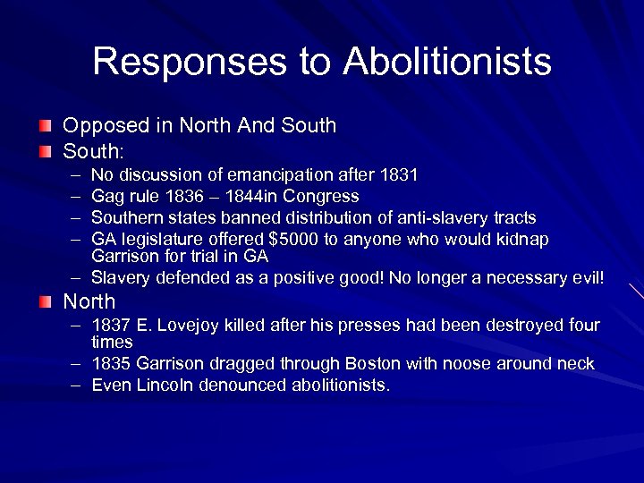 Responses to Abolitionists Opposed in North And South: – – No discussion of emancipation
