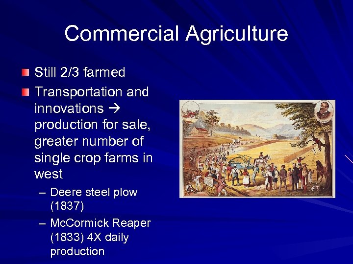 Commercial Agriculture Still 2/3 farmed Transportation and innovations production for sale, greater number of