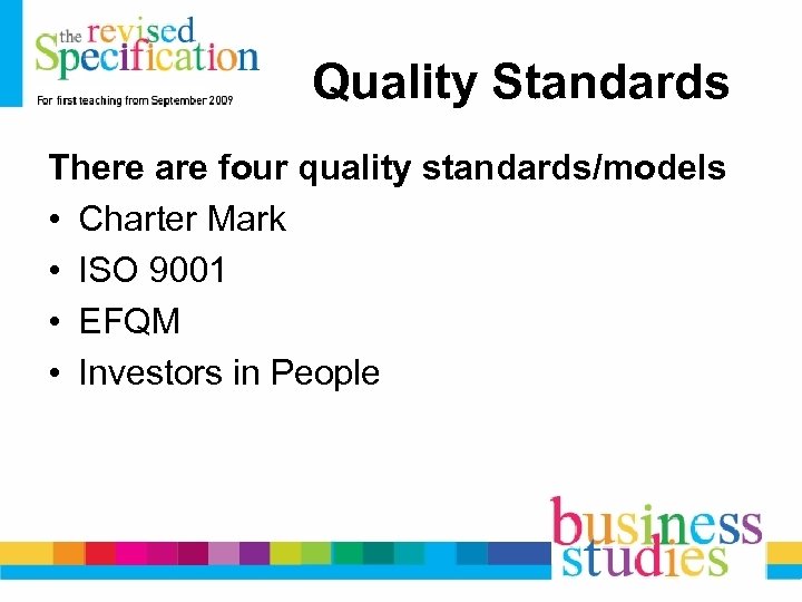 Quality Standards There are four quality standards/models • Charter Mark • ISO 9001 •