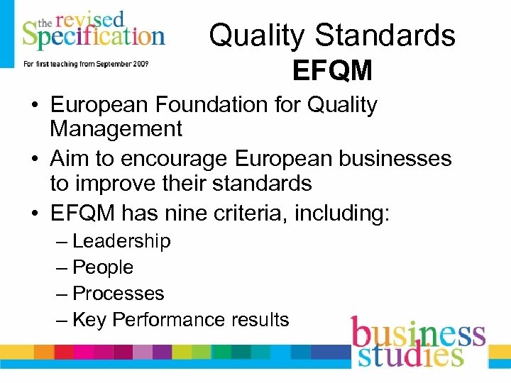 Quality Standards EFQM • European Foundation for Quality Management • Aim to encourage European