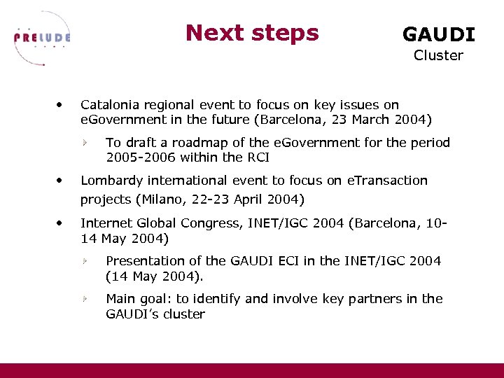 Next steps GAUDI Cluster • Catalonia regional event to focus on key issues on