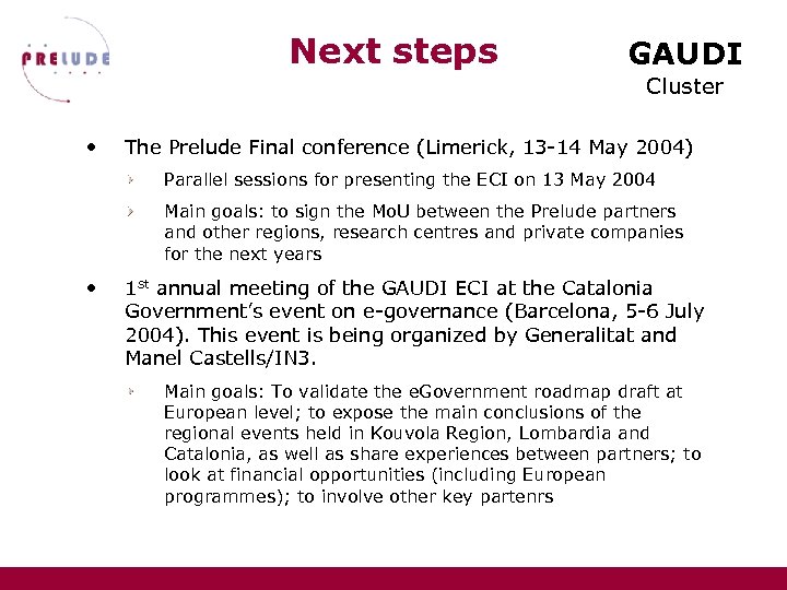 Next steps GAUDI Cluster • The Prelude Final conference (Limerick, 13 -14 May 2004)