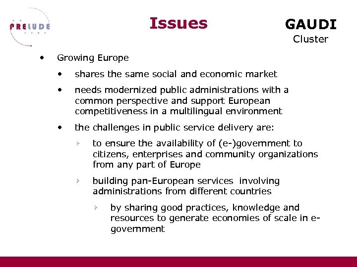 Issues GAUDI Cluster • Growing Europe • shares the same social and economic market