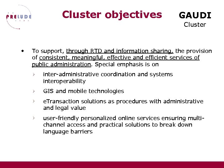 Cluster objectives GAUDI Cluster • To support, through RTD and information sharing, the provision