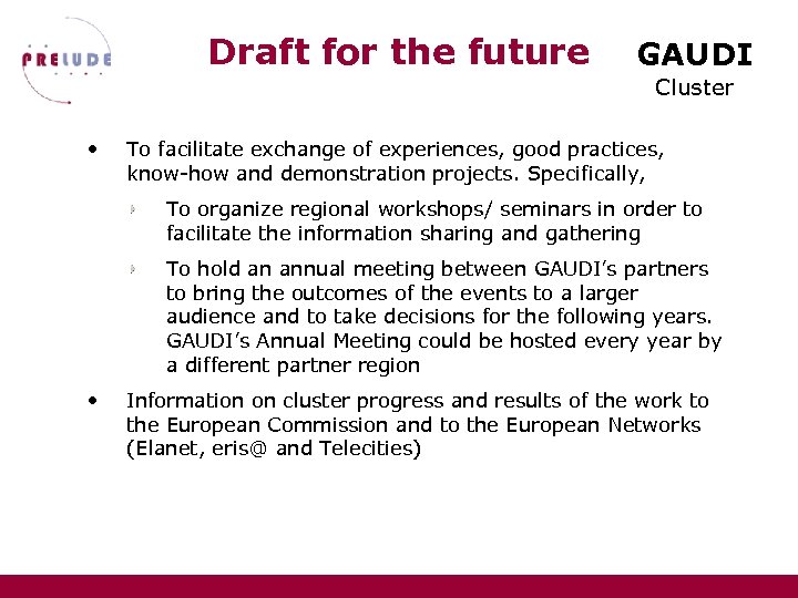 Draft for the future GAUDI Cluster • To facilitate exchange of experiences, good practices,