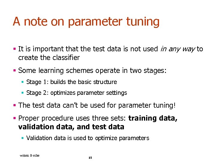 A note on parameter tuning § It is important that the test data is