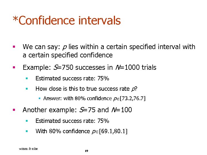 *Confidence intervals § We can say: p lies within a certain specified interval with