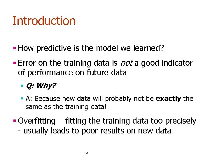 Introduction § How predictive is the model we learned? § Error on the training