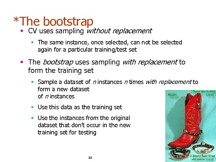 *The bootstrap § CV uses sampling without replacement § The same instance, once selected,