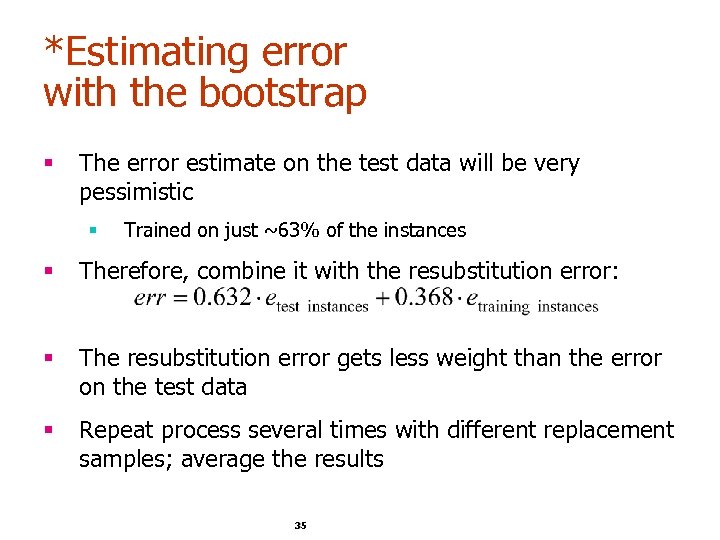 *Estimating error with the bootstrap § The error estimate on the test data will