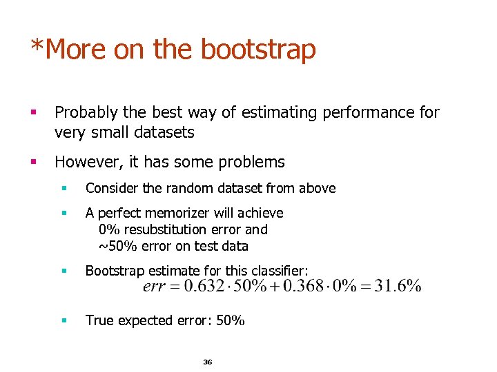 *More on the bootstrap § Probably the best way of estimating performance for very