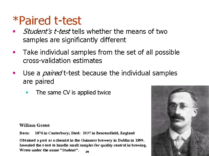 *Paired t-test § Student’s t-test tells whether the means of two § Take individual