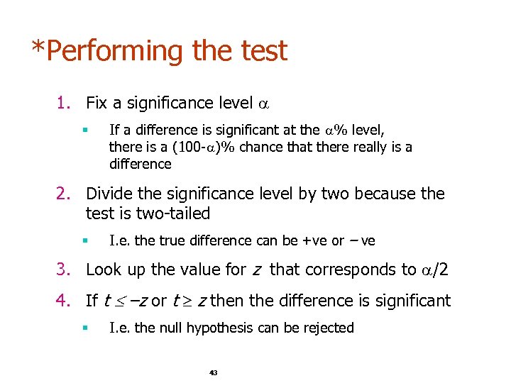 *Performing the test 1. Fix a significance level § If a difference is significant