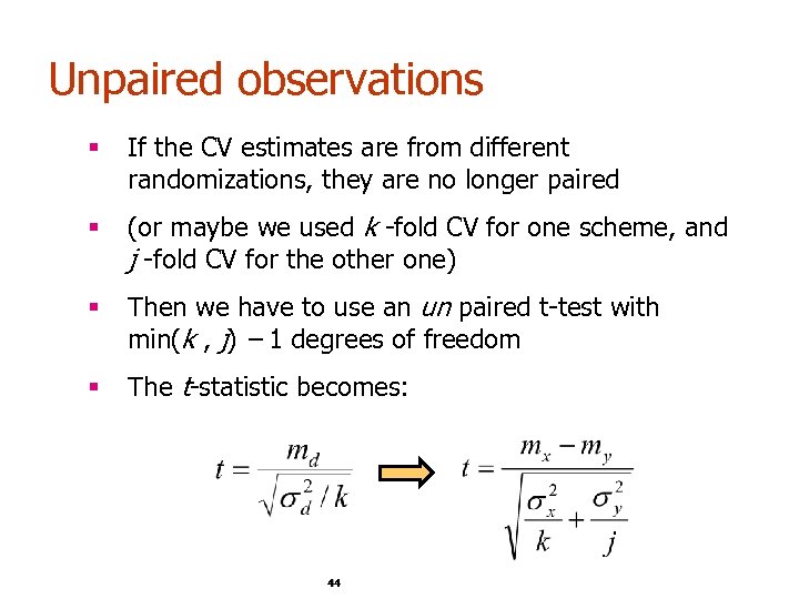 Unpaired observations § If the CV estimates are from different randomizations, they are no