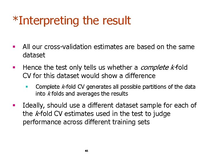 *Interpreting the result § All our cross-validation estimates are based on the same dataset