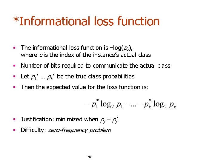 *Informational loss function § The informational loss function is –log(pc), where c is the