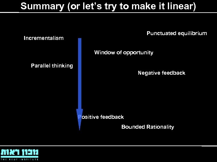 Summary (or let’s try to make it linear) Punctuated equilibrium Incrementalism Window of opportunity