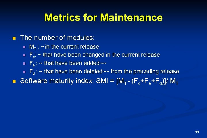 Metrics for Maintenance n The number of modules: n n n MT : ~