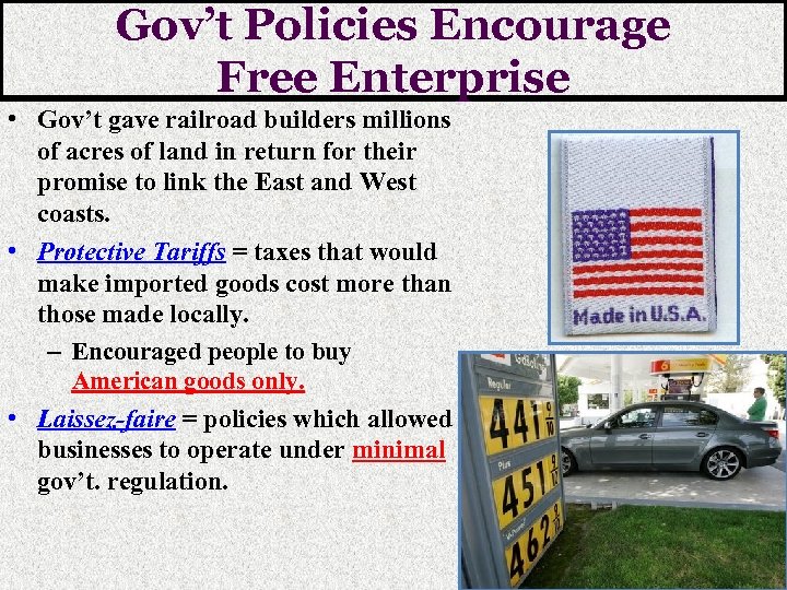 Gov’t Policies Encourage Free Enterprise • Gov’t gave railroad builders millions of acres of