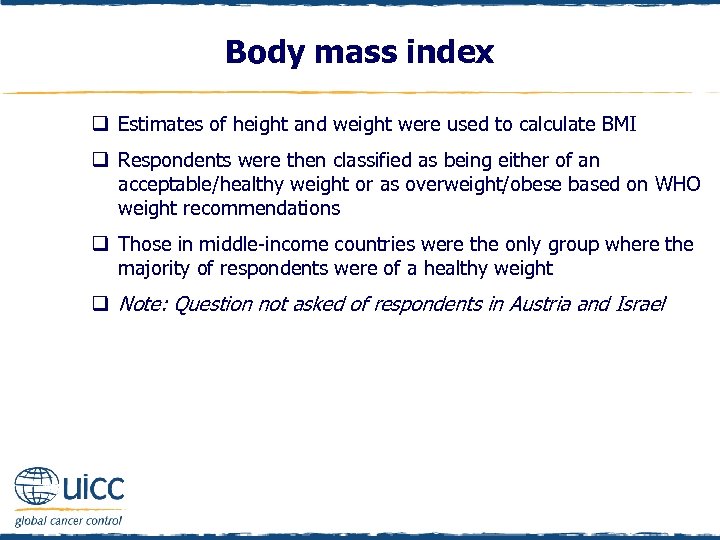 Body mass index q Estimates of height and weight were used to calculate BMI