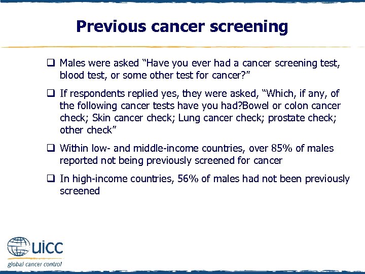 Previous cancer screening q Males were asked “Have you ever had a cancer screening
