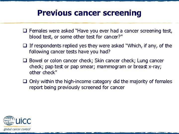 Previous cancer screening q Females were asked “Have you ever had a cancer screening