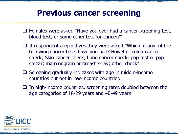 Previous cancer screening q Females were asked “Have you ever had a cancer screening