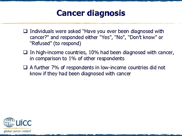 Cancer diagnosis q Individuals were asked “Have you ever been diagnosed with cancer? ”
