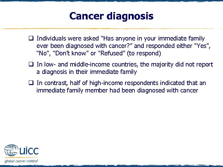 Cancer diagnosis q Individuals were asked “Has anyone in your immediate family ever been
