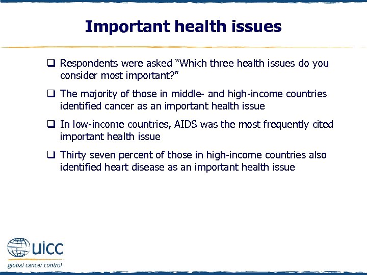 Important health issues q Respondents were asked “Which three health issues do you consider