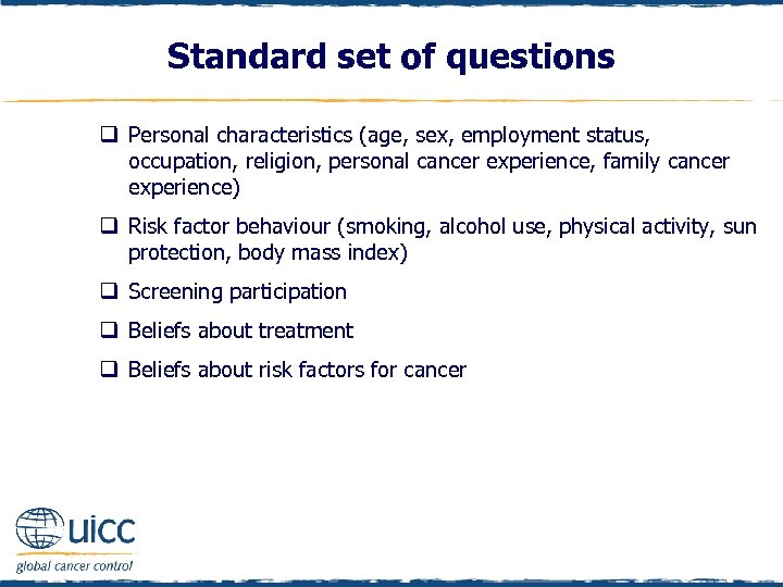 Standard set of questions q Personal characteristics (age, sex, employment status, occupation, religion, personal