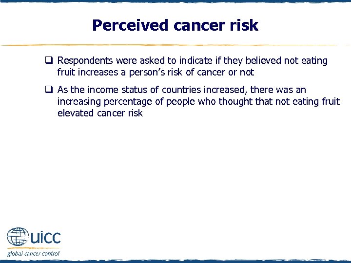 Perceived cancer risk q Respondents were asked to indicate if they believed not eating