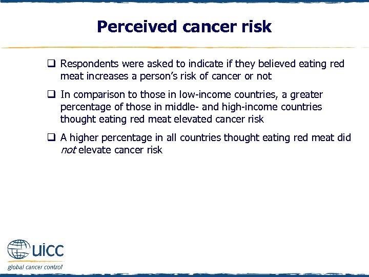 Perceived cancer risk q Respondents were asked to indicate if they believed eating red