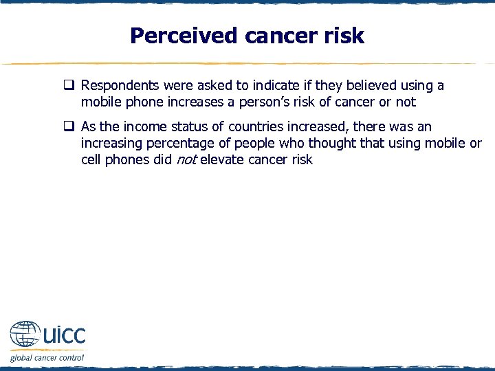 Perceived cancer risk q Respondents were asked to indicate if they believed using a