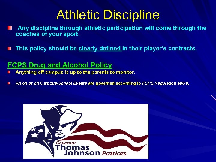 Athletic Discipline Any discipline through athletic participation will come through the coaches of your