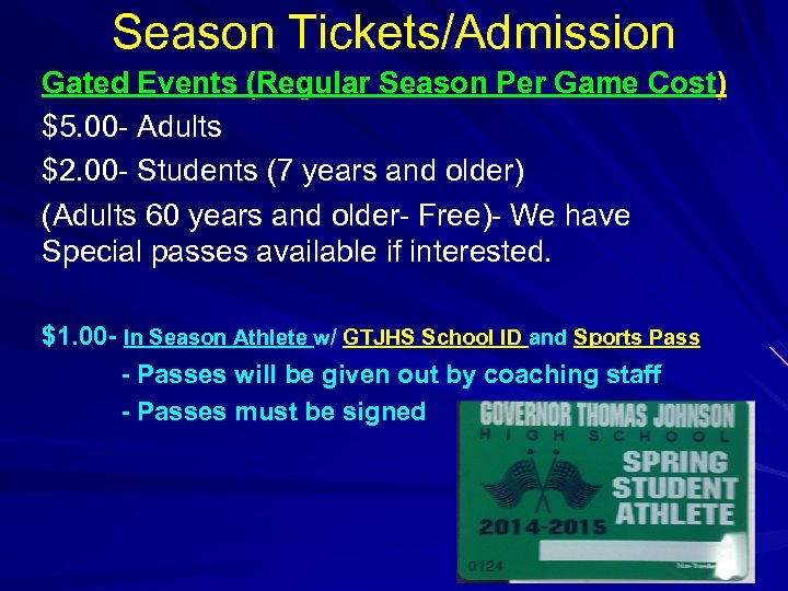 Season Tickets/Admission Gated Events (Regular Season Per Game Cost) $5. 00 - Adults $2.